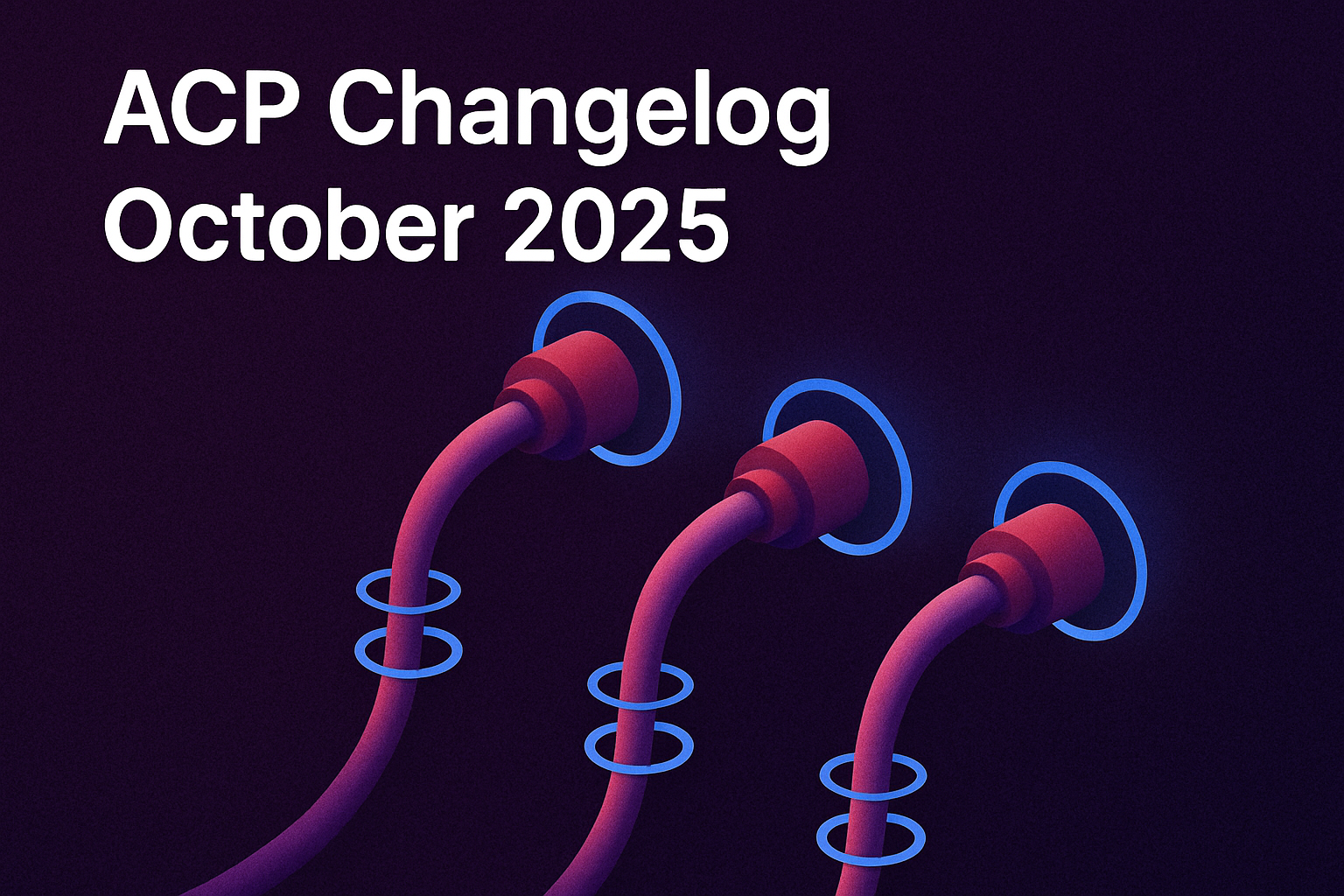 ACP Changelog — October 2025 (Second Half)