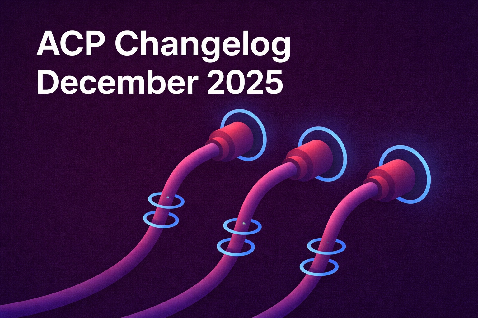 ACP Changelog — December 2025