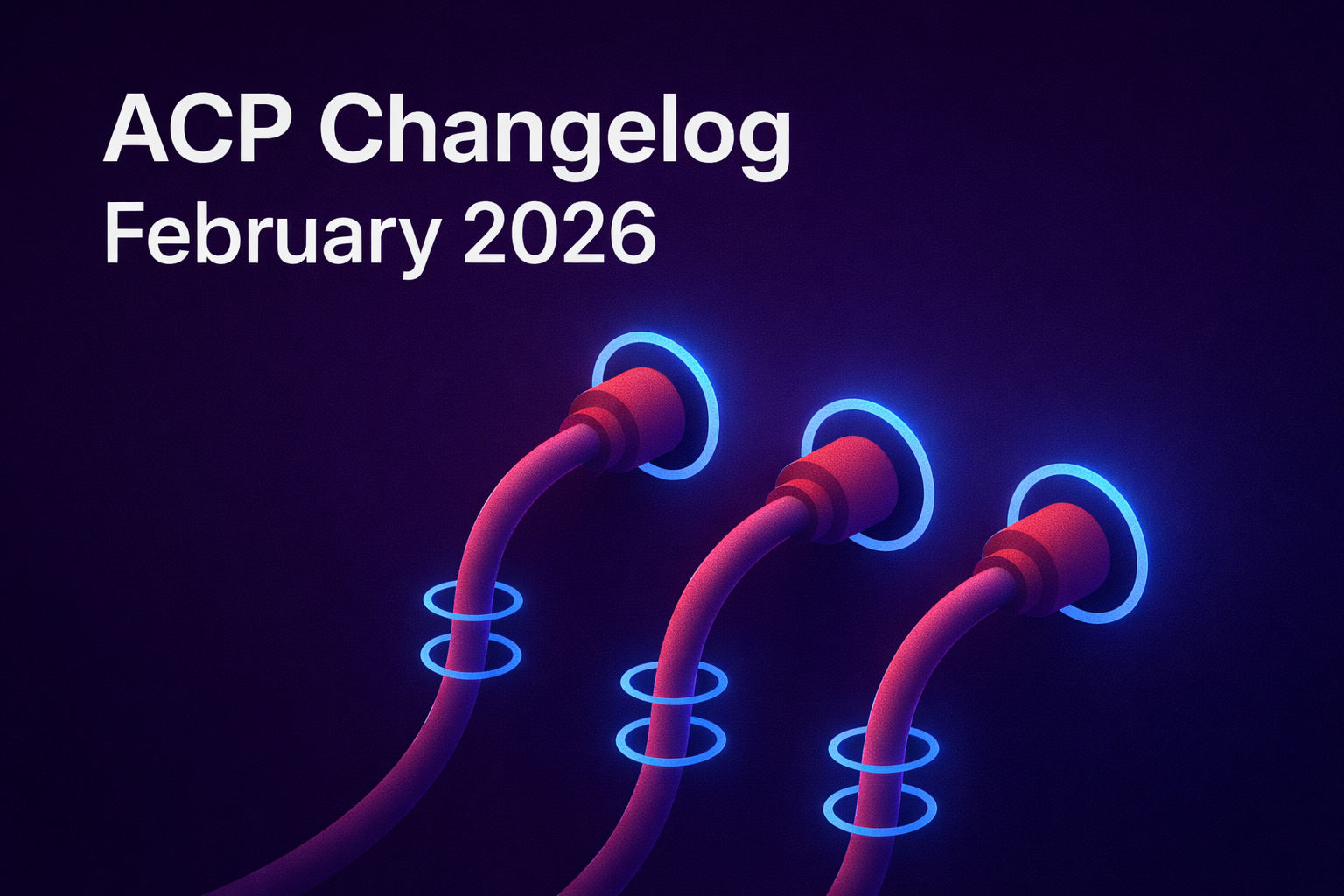 ACP Changelog — February 2026