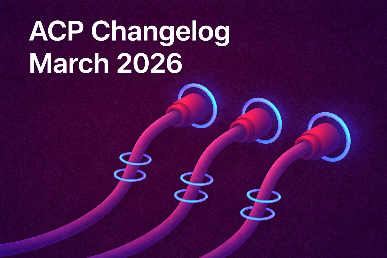 ACP Changelog — March 2026