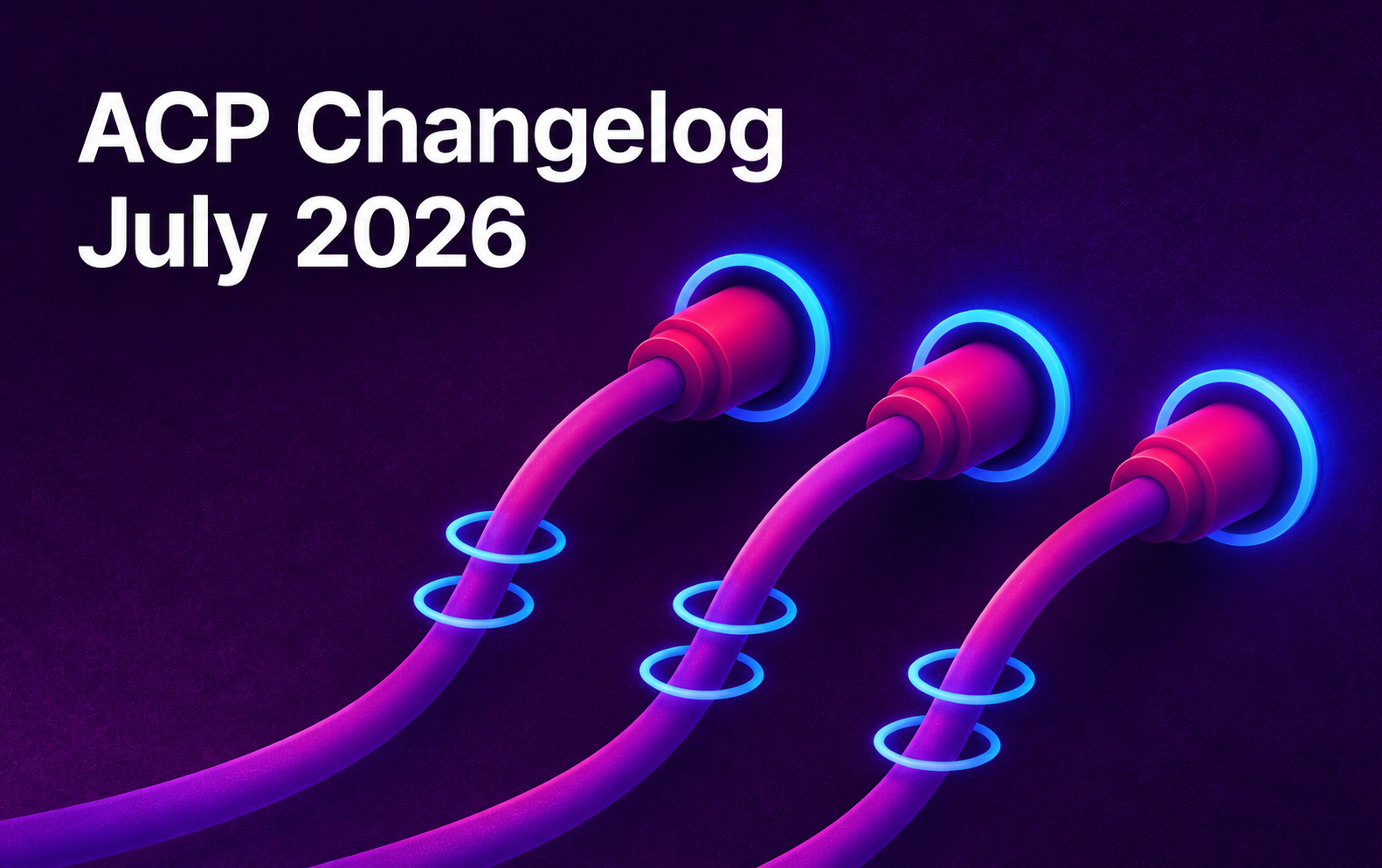ACP Changelog — July 2026